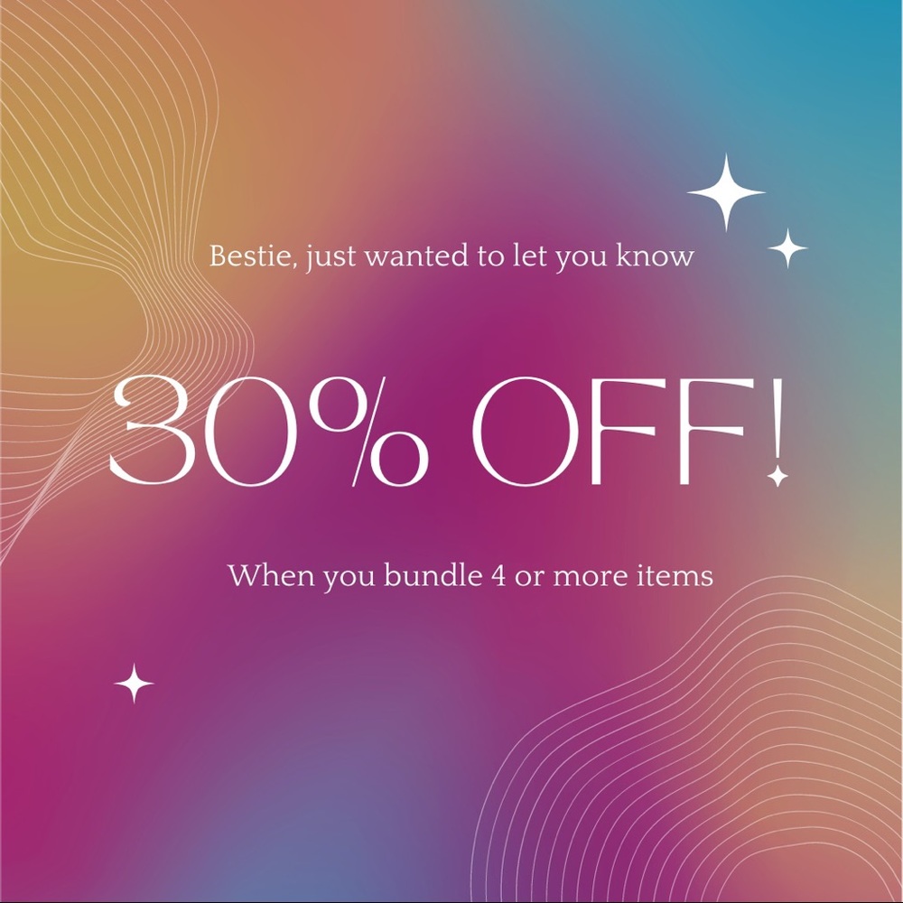 30% OFF YOUR ORDER WHEN YOU BUNDLE  OR MORE ITEMS!!!!!!!